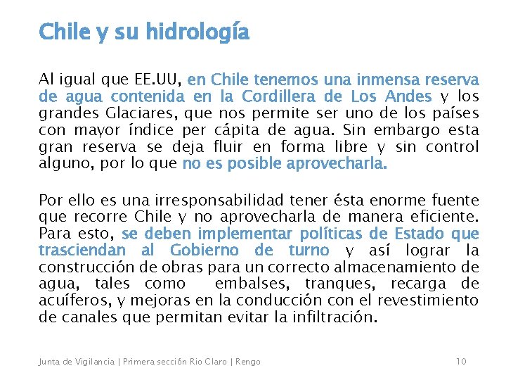 Chile y su hidrología Al igual que EE. UU, en Chile tenemos una inmensa