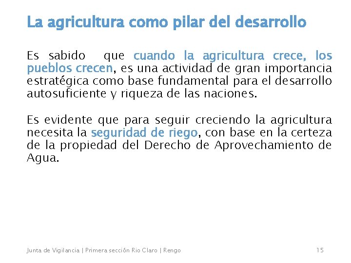 La agricultura como pilar del desarrollo Es sabido que cuando la agricultura crece, los