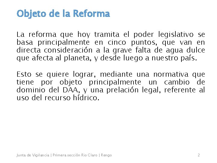Objeto de la Reforma La reforma que hoy tramita el poder legislativo se basa