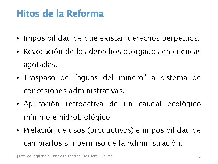 Hitos de la Reforma • Imposibilidad de que existan derechos perpetuos. • Revocación de