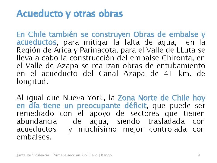 Acueducto y otras obras En Chile también se construyen Obras de embalse y acueductos,