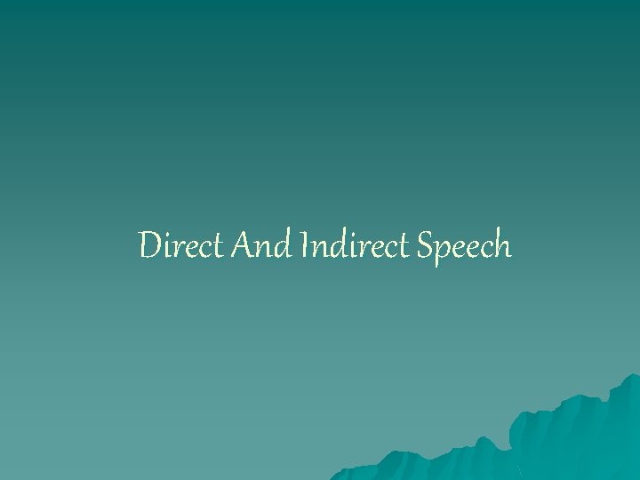 Direct And Indirect Speech 