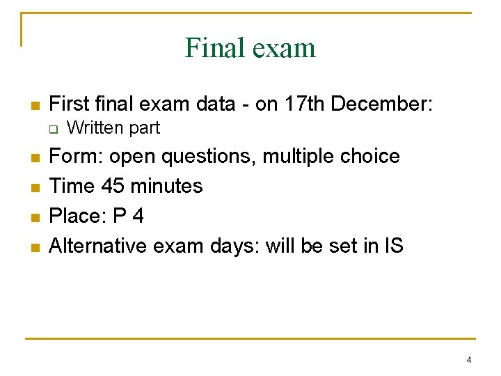 Final exam n First final exam data - on 17 th December: q n