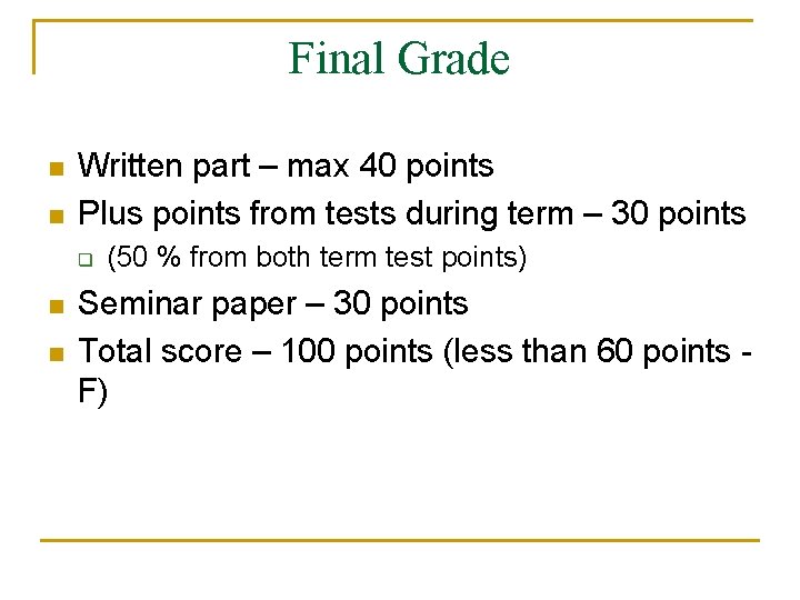 Final Grade n n Written part – max 40 points Plus points from tests