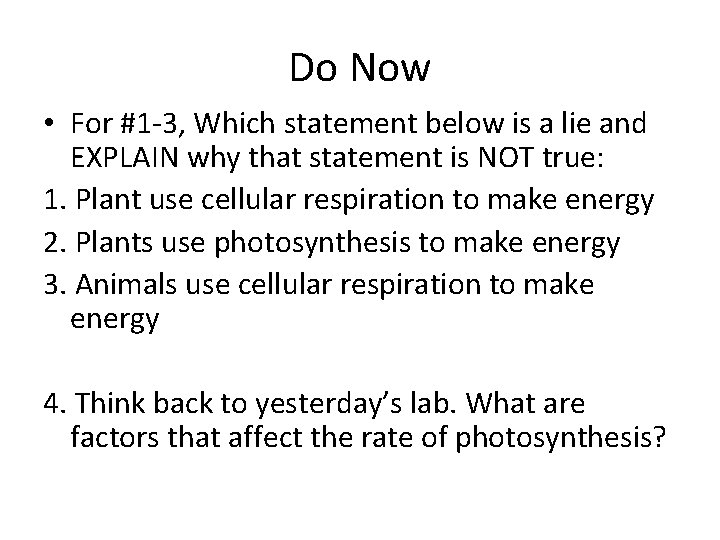 Do Now • For #1 -3, Which statement below is a lie and EXPLAIN