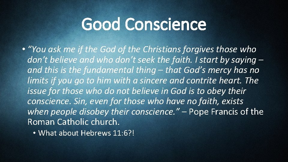 Good Conscience • “You ask me if the God of the Christians forgives those