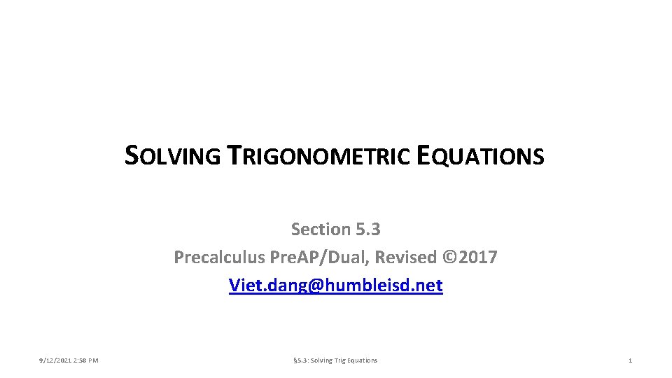 SOLVING TRIGONOMETRIC EQUATIONS Section 5. 3 Precalculus Pre. AP/Dual, Revised © 2017 Viet. dang@humbleisd.