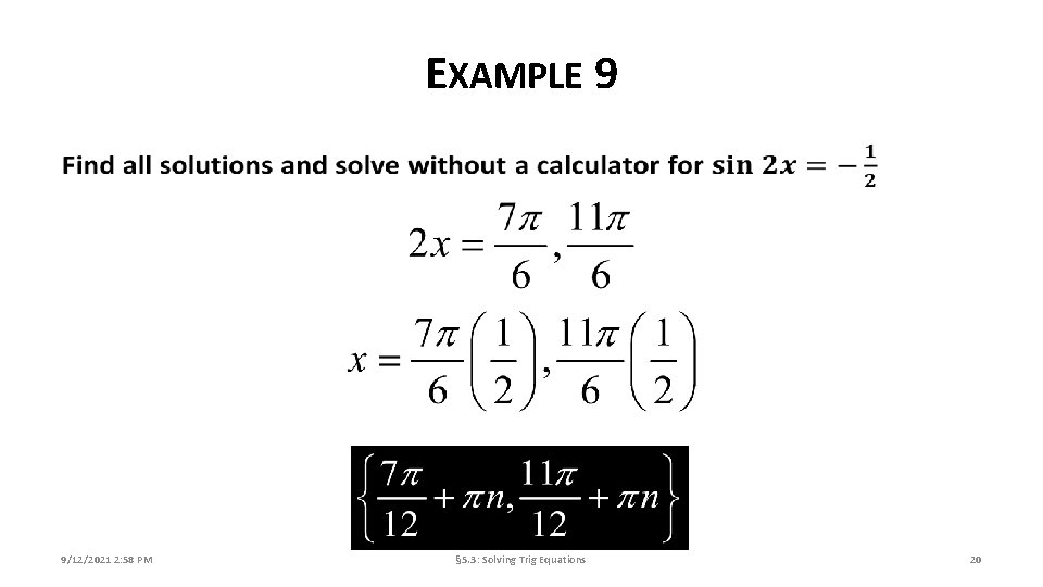 EXAMPLE 9 9/12/2021 2: 58 PM § 5. 3: Solving Trig Equations 20 EXAMPLE 9 9/12/2021 2: 58 PM § 5. 3: Solving Trig Equations 20