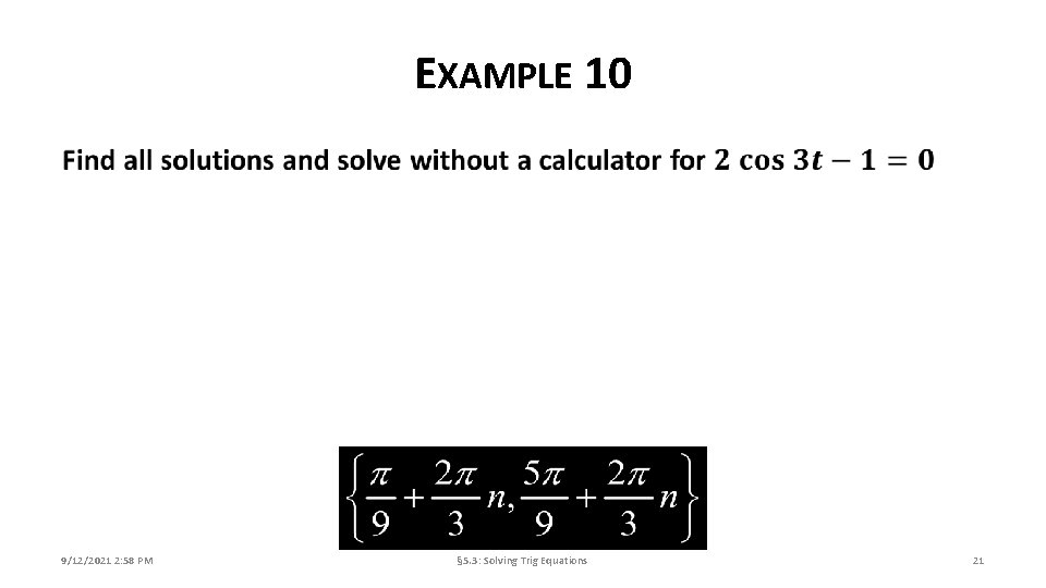 EXAMPLE 10 9/12/2021 2: 58 PM § 5. 3: Solving Trig Equations 21 