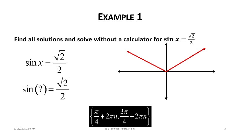 EXAMPLE 1 9/12/2021 2: 58 PM § 5. 3: Solving Trig Equations 3 
