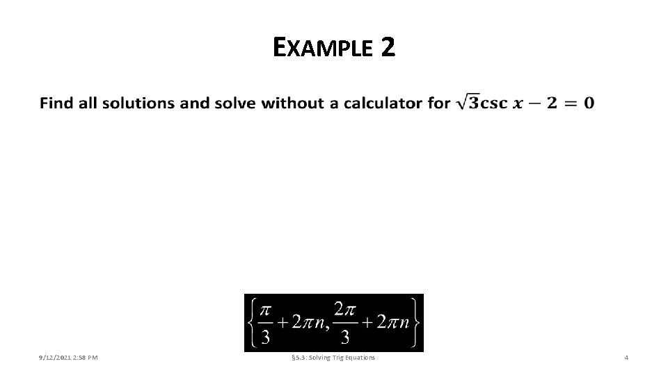 EXAMPLE 2 9/12/2021 2: 58 PM § 5. 3: Solving Trig Equations 4 