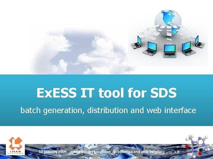 Ex. ESS IT tool for SDS batch generation, distribution and web interface 12 January