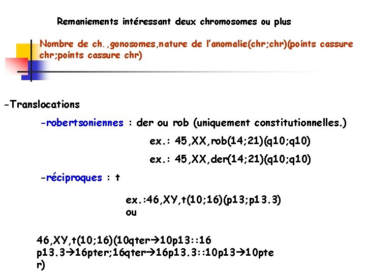 Remaniements intéressant deux chromosomes ou plus Nombre de ch. , gonosomes, nature de l’anomalie(chr;