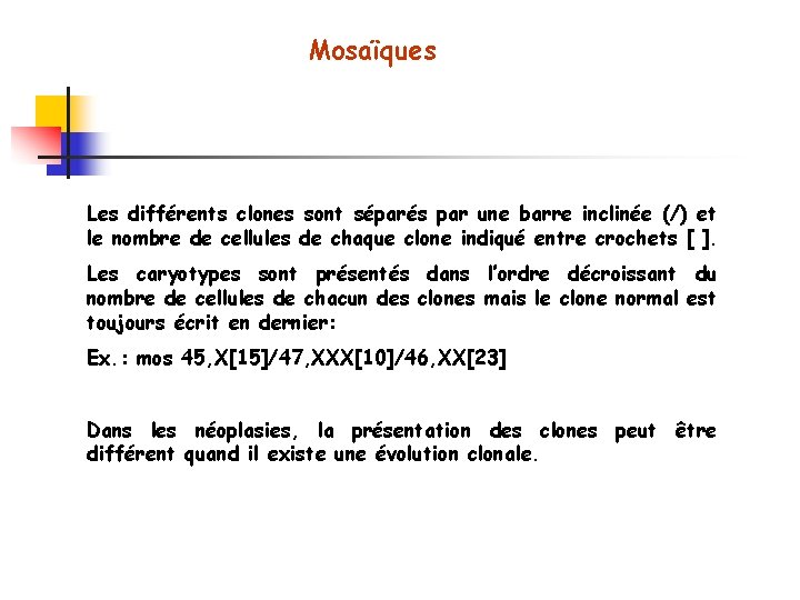 Mosaïques Les différents clones sont séparés par une barre inclinée (/) et le nombre