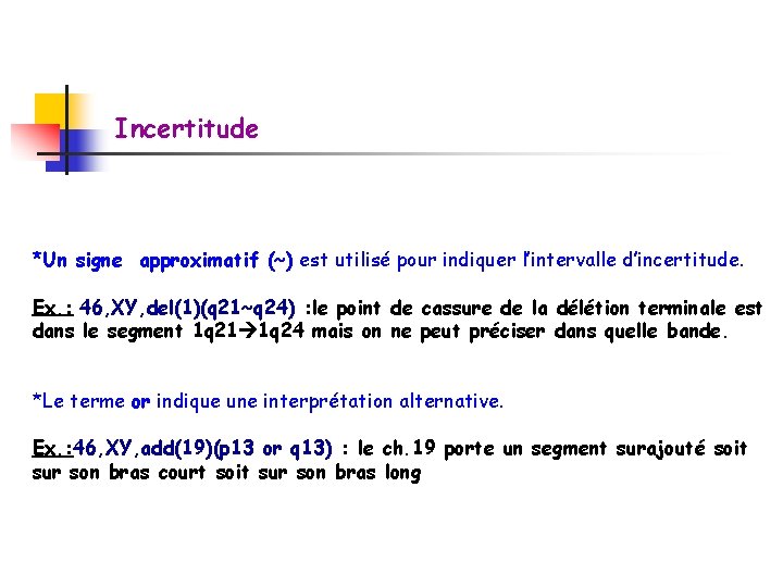 Incertitude *Un signe approximatif (~) est utilisé pour indiquer l’intervalle d’incertitude. Ex. : 46,