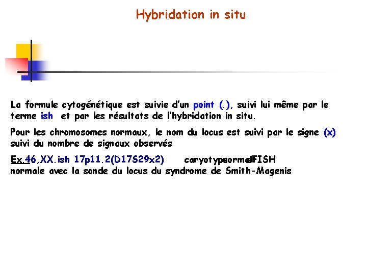 Hybridation in situ La formule cytogénétique est suivie d’un point (. ), suivi lui