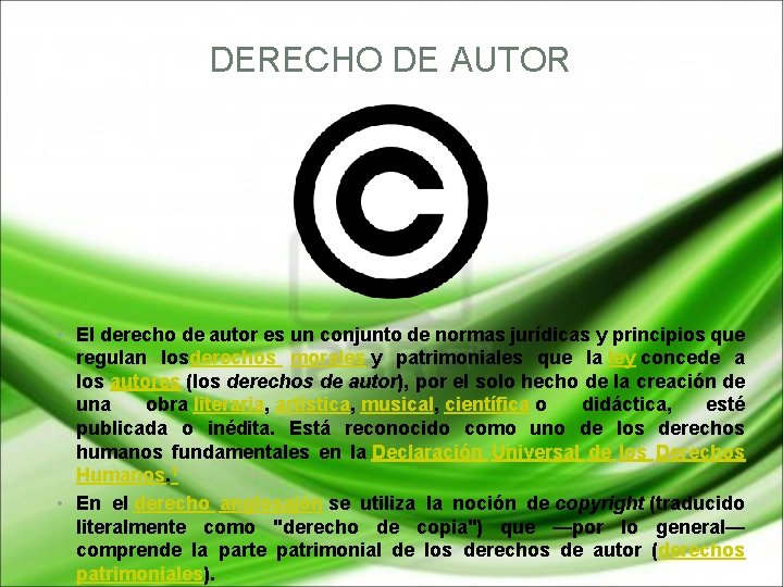 DERECHO DE AUTOR • El derecho de autor es un conjunto de normas jurídicas
