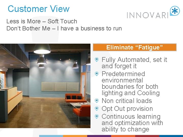 Customer View Less is More – Soft Touch Don’t Bother Me – I have
