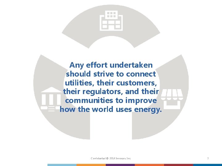Any effort undertaken should strive to connect utilities, their customers, their regulators, and their
