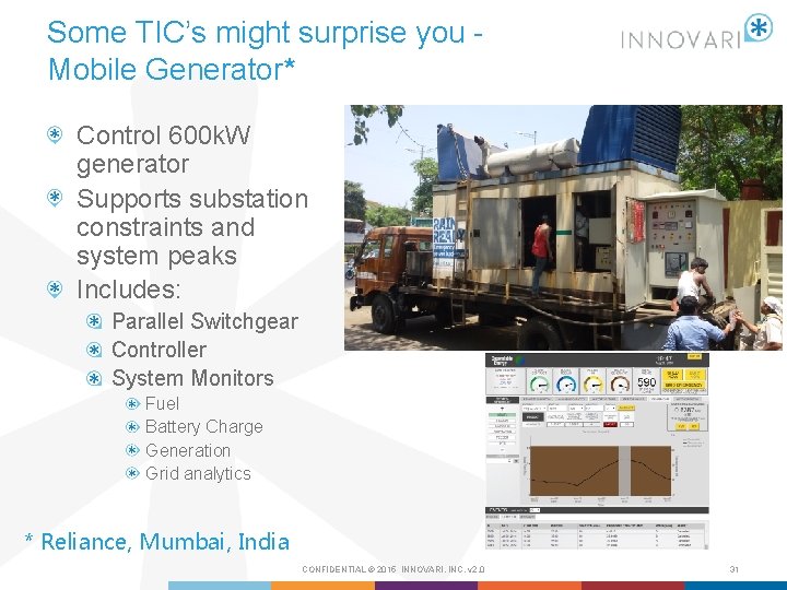 Some TIC’s might surprise you Mobile Generator* Control 600 k. W generator Supports substation