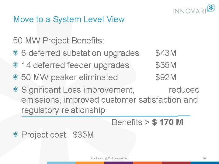 Move to a System Level View 50 MW Project Benefits: 6 deferred substation upgrades