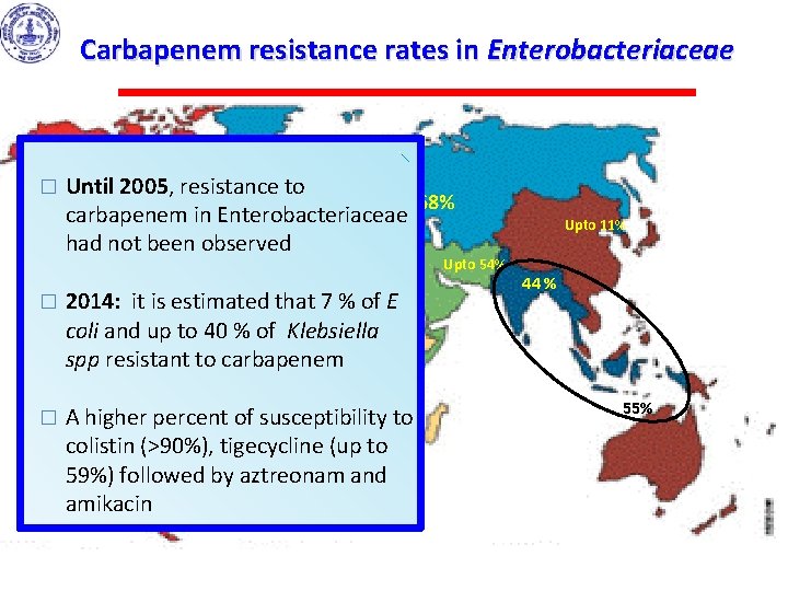 Carbapenem resistance rates in Enterobacteriaceae � Until 2005, resistance to Upto 68% carbapenem in