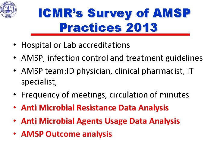 ICMR’s Survey of AMSP Practices 2013 • Hospital or Lab accreditations • AMSP, infection