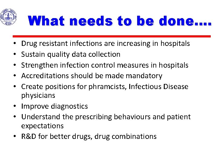 What needs to be done…. Drug resistant infections are increasing in hospitals Sustain quality