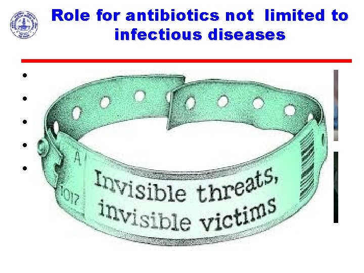 Role for antibiotics not limited to infectious diseases • • • VAPs, CAIs, CLBSIs