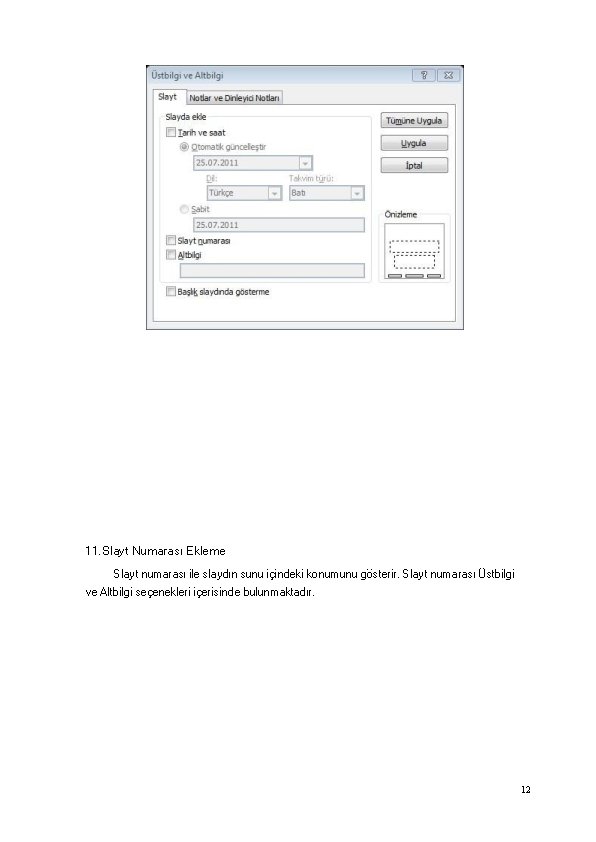 11. Slayt Numarası Ekleme Slayt numarası ile slaydın sunu içindeki konumunu gösterir. Slayt numarası