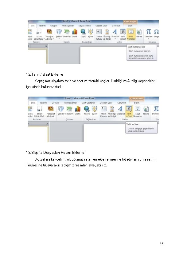 12. Tarih / Saat Ekleme Yaptığımız slaytlara tarih ve saat vermemizi sağlar. Üstbilgi ve