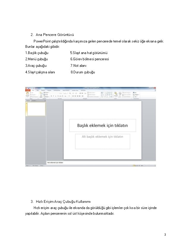 2. Ana Pencere Görüntüsü Power. Point çalıştırıldığında karşımıza gelen pencerede temel olarak sekiz öğe