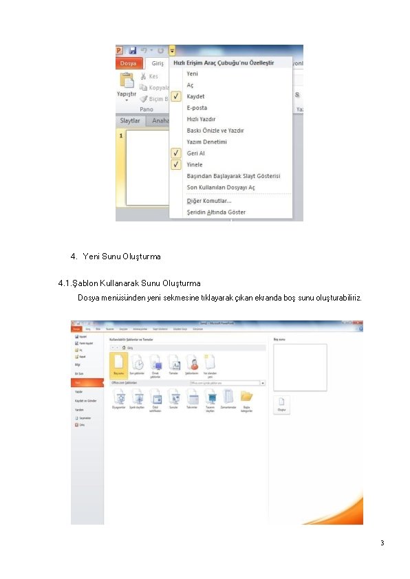 4. Yeni Sunu Oluşturma 4. 1. Şablon Kullanarak Sunu Oluşturma Dosya menüsünden yeni sekmesine