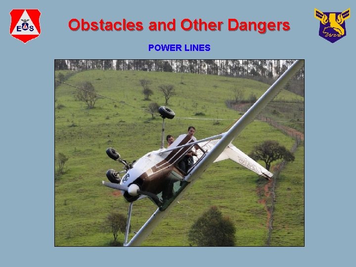 Obstacles and Other Dangers POWER LINES 