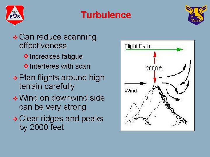 Turbulence v Can reduce scanning effectiveness v. Increases fatigue v. Interferes with scan v