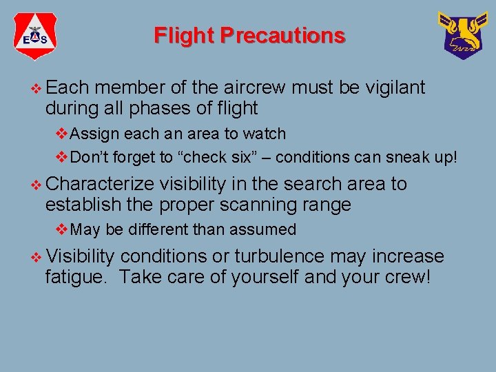 Flight Precautions v Each member of the aircrew must be vigilant during all phases