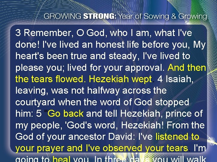 3 Remember, O God, who I am, what I've done! I've lived an honest