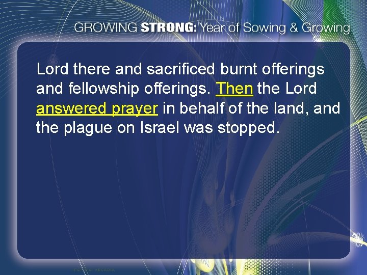 Lord there and sacrificed burnt offerings and fellowship offerings. Then the Lord answered prayer