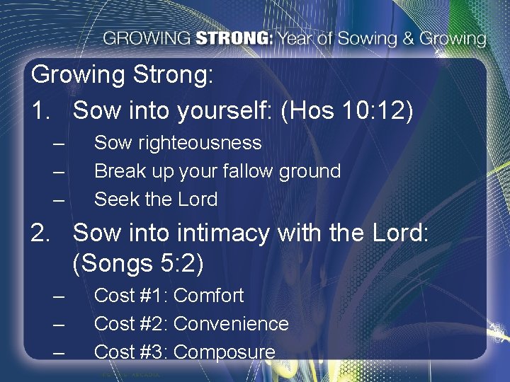 Growing Strong: 1. Sow into yourself: (Hos 10: 12) – – – Sow righteousness