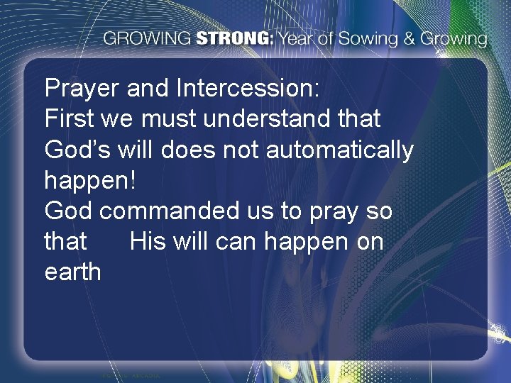 Prayer and Intercession: First we must understand that God’s will does not automatically happen!