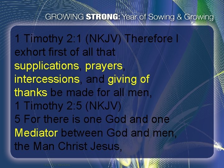 1 Timothy 2: 1 (NKJV) Therefore I exhort first of all that supplications, prayers,