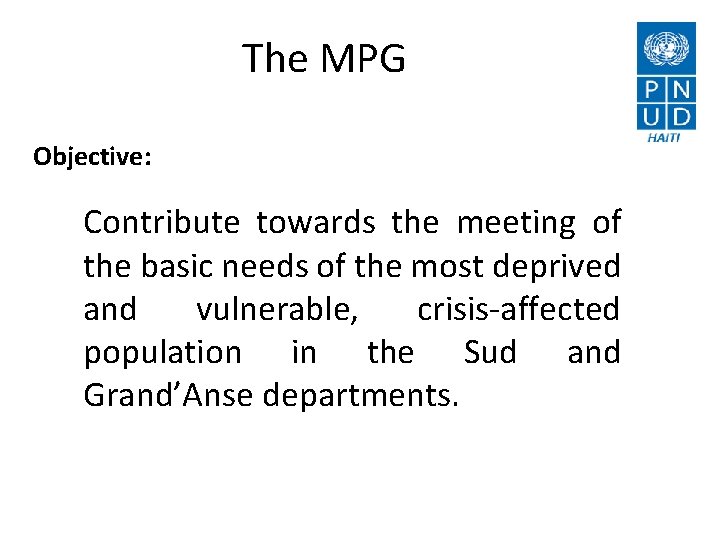 The MPG Objective: Contribute towards the meeting of the basic needs of the most