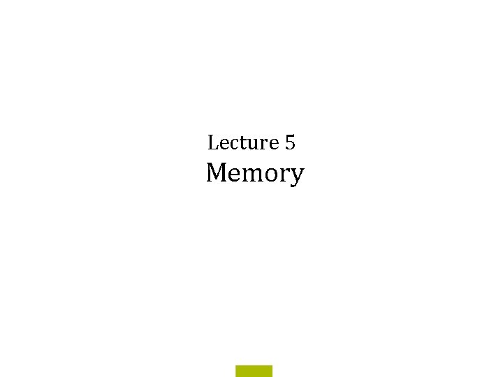 Lecture 5 Memory 