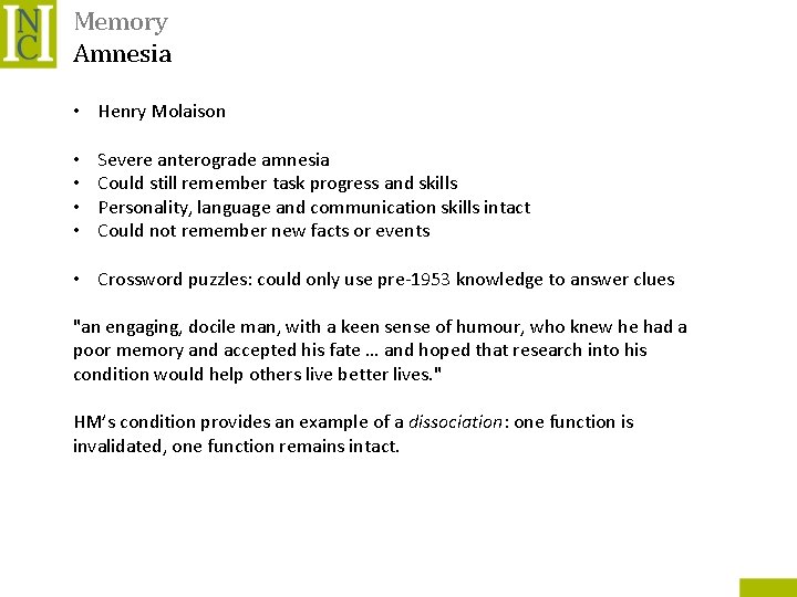 Memory Amnesia • Henry Molaison • • Severe anterograde amnesia Could still remember task