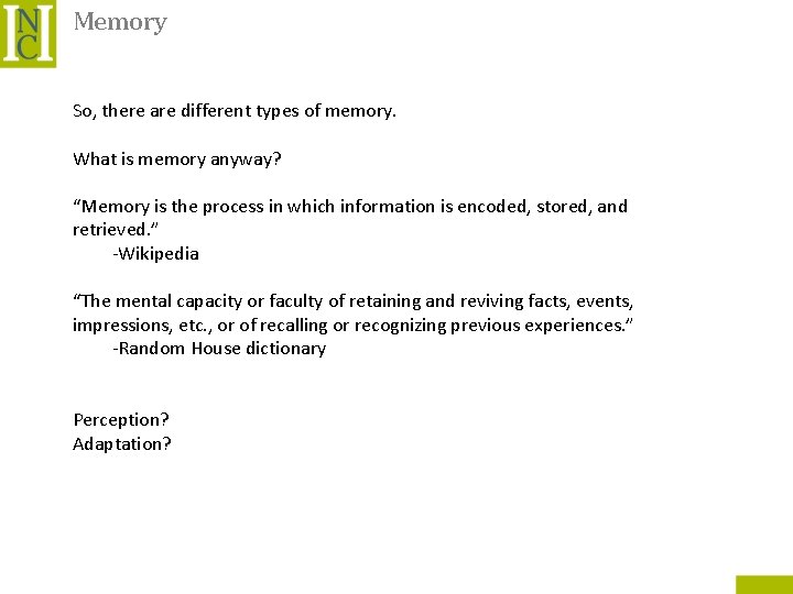 Memory So, there are different types of memory. What is memory anyway? “Memory is