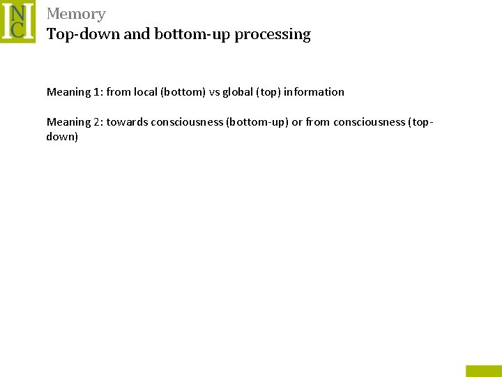 Memory Top-down and bottom-up processing Meaning 1: from local (bottom) vs global (top) information