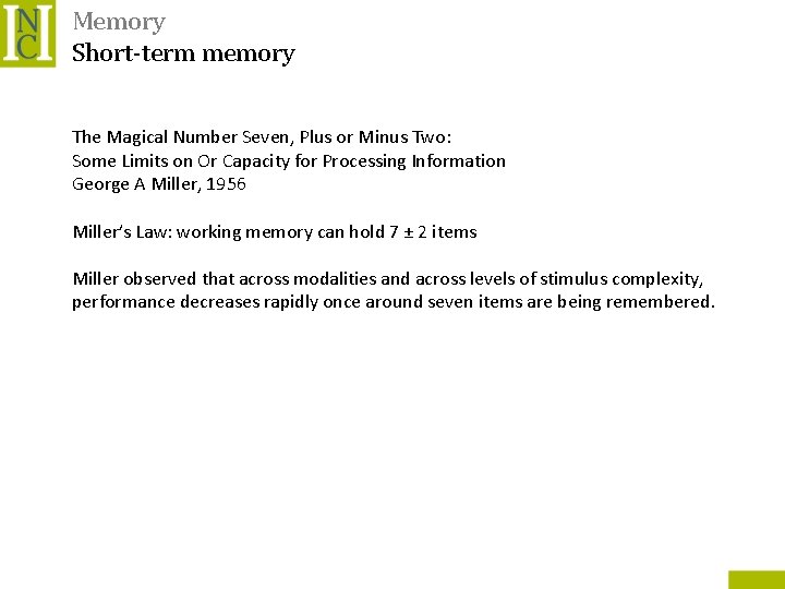 Memory Short-term memory The Magical Number Seven, Plus or Minus Two: Some Limits on