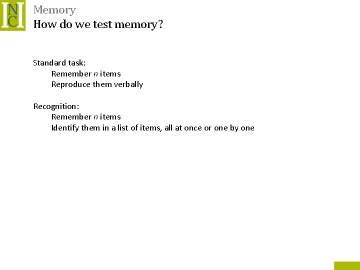 Memory How do we test memory? Standard task: Remember n items Reproduce them verbally