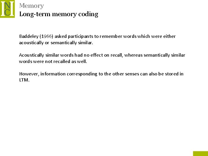 Memory Long-term memory coding Baddeley (1966) asked participants to remember words which were either