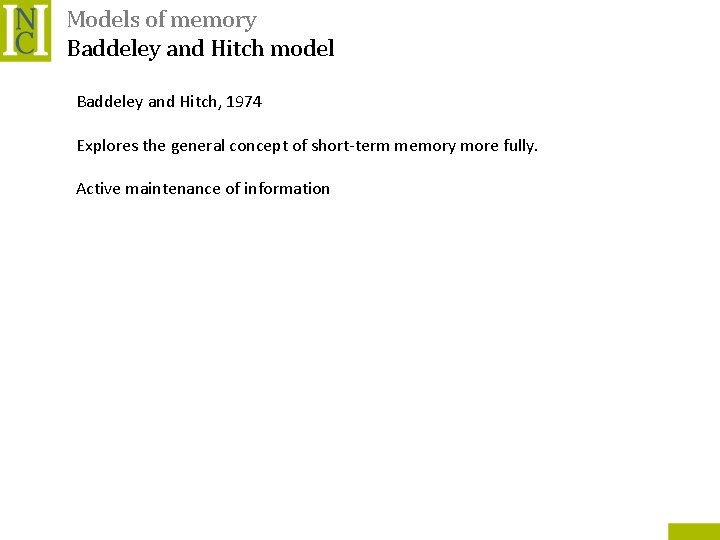 Models of memory Baddeley and Hitch model Baddeley and Hitch, 1974 Explores the general